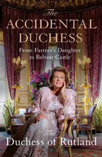The Accidental Duchess by Emma, Duchess of Rutland Manners