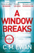 A Window Breaks by C. M. Ewan