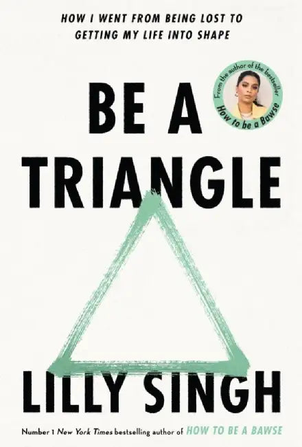 Be A Triangle by Lilly Singh