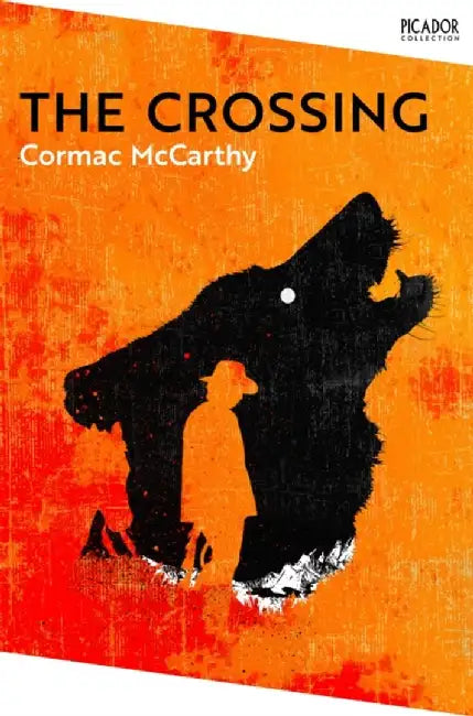 Crossing, The: Picador Collection by Cormac McCarthy