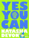 Yes You Can - Ace School Without Losing Your Mind by Natasha Devon