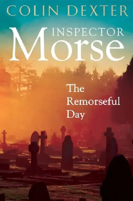 The Remorseful Day by Colin Dexter