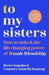 To My Sisters: A Guide to Building Lifelong Friendships by Courtney Boateng