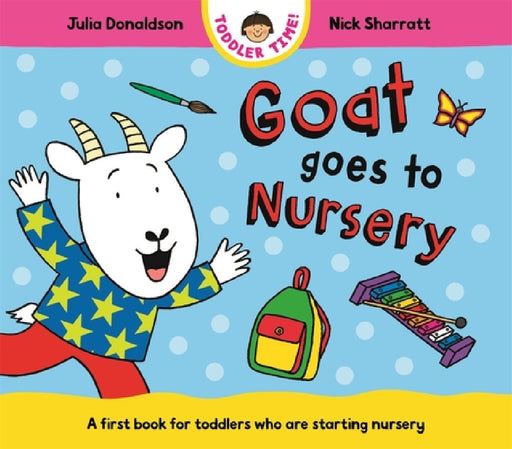 Goat Goes to Nursery: A first book for toddlers who are starting nursery by Julia Donaldson