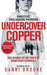 Undercover Copper: One Woman on the Track of Dangerous Criminals by Danni Brooke