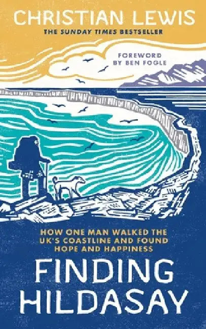 Finding Hildasay: How One Man Walked the UK's Coastline and Found Hope and Happiness by Christian Lewis