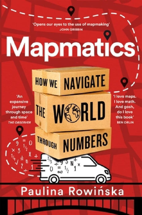 Mapmatics: How We Navigate the World Through Numbers by Paulina Rowinska