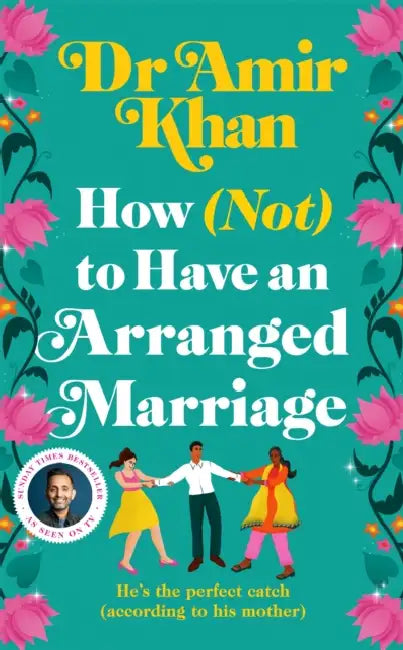 How (Not) To Have An Arranged Marriage by Dr Amir Khan
