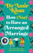How (Not) To Have An Arranged Marriage by Dr Amir Khan