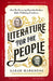Literature for the People: How the Pioneering MacMillan Brothers Built a Publishing Powerhouse by Sarah Harkness