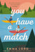 You Have A Match by Emma Lord