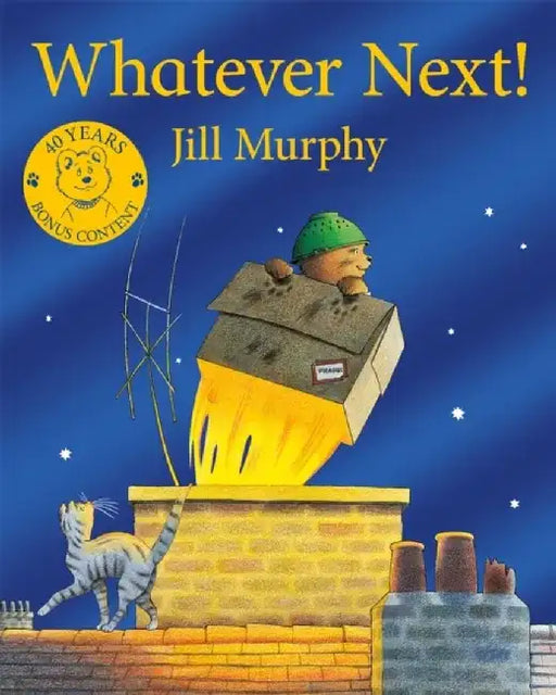 Whatever Next!:40th Anniversary Edition: A Bear Family Book by Jill Murphy