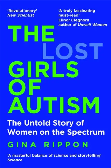 The Lost Girls of Autism: The Untold Story of Women on the Spectrum by Gina Rippon