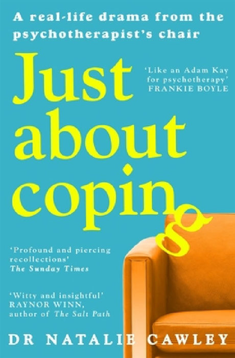 Just About Coping: A Real-Life Drama from the Psychotherapist's Chair by Natalie Cawley