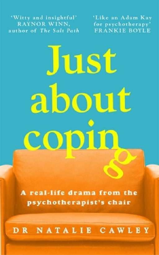 Just About Coping: A Real-Life Drama from the Psychotherapist's Chair by Natalie Cawley