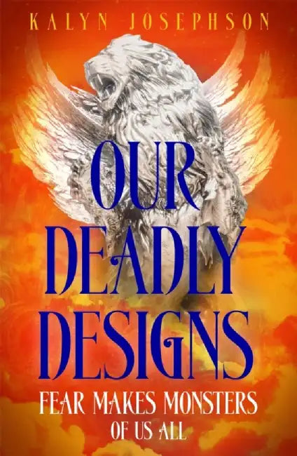 Our Deadly Designs by Kalyn Josephson