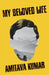 My Beloved Life by Amitava Kumar