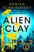 Alien Clay by Adrian Tchaikovsky