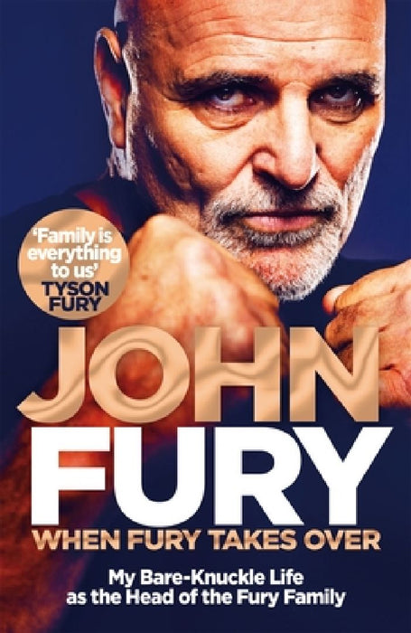 When Fury Takes Over: My Bare-Knuckle Life as the Head of the Fury Family by John Fury