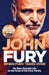 When Fury Takes Over: My Bare-Knuckle Life as the Head of the Fury Family by John Fury