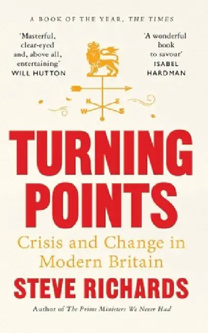 Turning Points: Crisis and Change in Modern Britain by Steve Richards