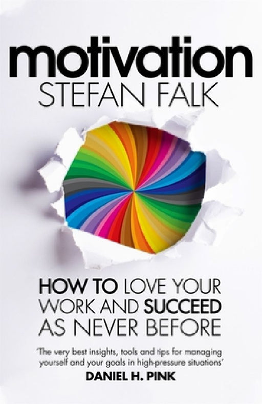 Motivation: How to Love Your Work and Succeed as Never Before by Stefan Falk