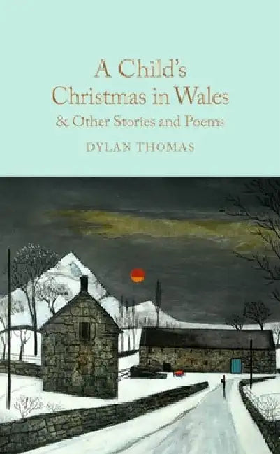 A Child's Christmas in Wales & Other Stories and Poems by Dylan Thomas