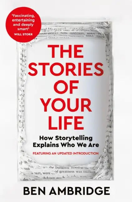 The Stories of Your Life: How Storytelling Explains Who We Are by Ben Ambridge