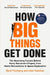 How Big Things Get Done by Bent Flyvbjerg
