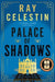 Palace of Shadows by Ray Celestin