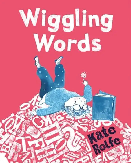 Wiggling Words by Kate Rolfe