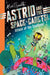 Astrid and the Space Cadets: Attack of the Snailiens! by Alex T. Smith