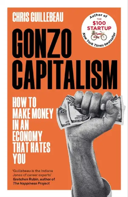 Gonzo Capitalism by Chris Guillebeau