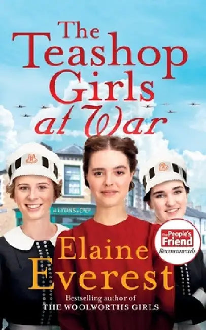 The Teashop Girls at War: A captivating wartime saga from the bestselling author of The Woolworths Girls by Elaine Everest