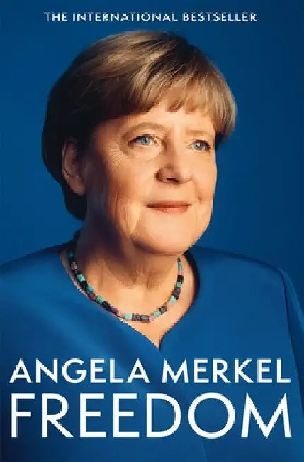 Freedom: Memoirs 1954 - 2021 by Angela Merkel