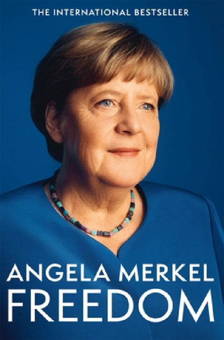 Freedom: Memoirs 1954 - 2021 by Angela Merkel