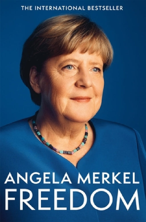 Freedom: Memoirs 1954 - 2021 by Angela Merkel