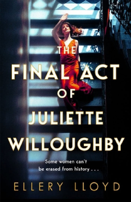 The Final Act of Juliette Willoughby: the intoxicating and darkly glamourous mystery from the bestselling authors of Reese Witherspoon bookclub pick The Club by Ellery Lloyd