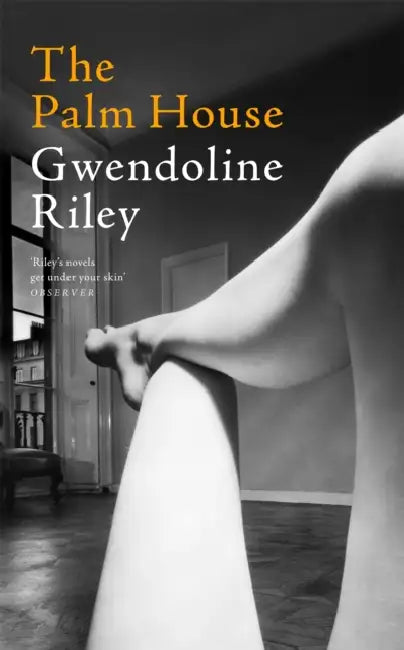The Palm House by Gwendoline Riley