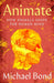 Animate: How Animals Shape the Human Mind by Michael Bond