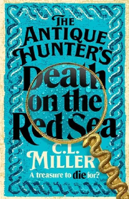 The Antique Hunter's: Death on the Red Sea by C L Miller