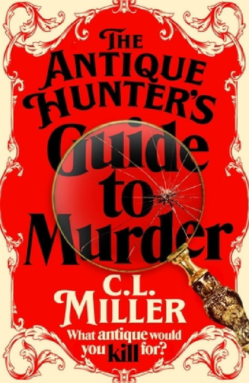 The Antique Hunters Guide To Murder by C L Miller