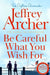 Be Careful What You Wish For by Jeffrey Archer