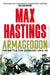 Armageddon by Sir Max Hastings