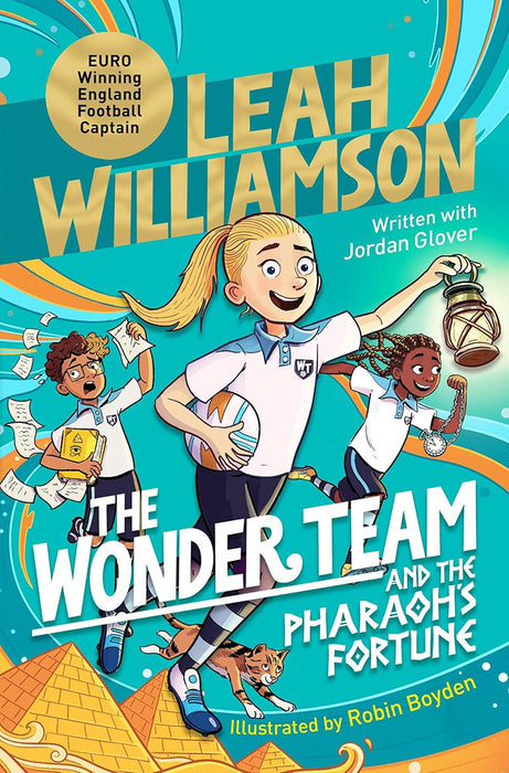 The Wonder Team and the Pharaoh's Fortune: An exciting adventure through time, from the captain of the Euro-winning Lionesses