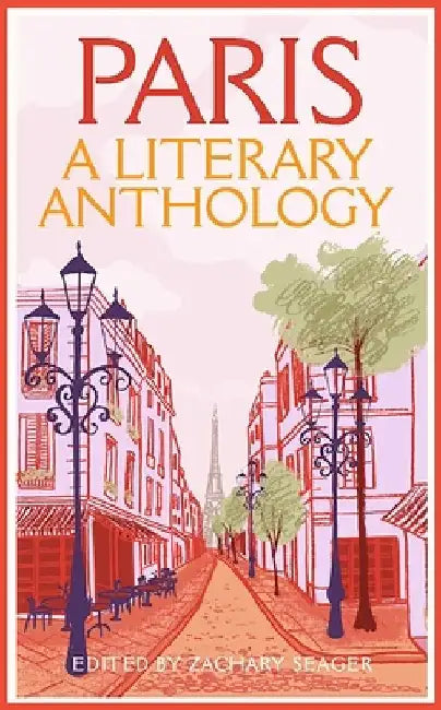 Paris: A Literary Anthology by Zachary Seager
