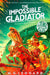 The Impossible Gladiator by M. G. Leonard