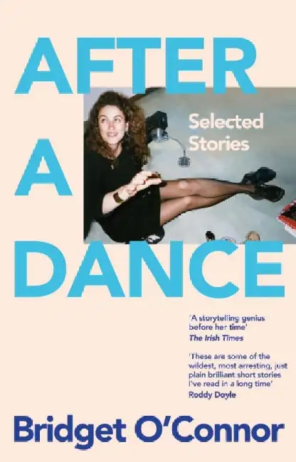 After a Dance: Selected Stories by Bridget O'Connor