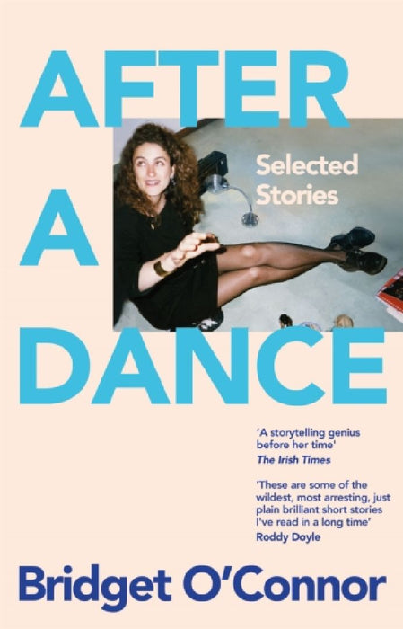 After a Dance: Selected Stories by Bridget O'Connor