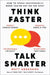 Think Faster, Talk Smarter by Matt Abrahams